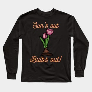 Sun's out, bulbs out! Long Sleeve T-Shirt